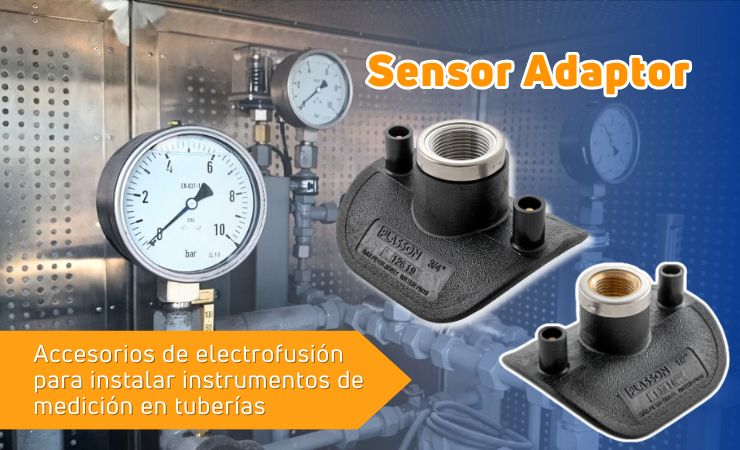 Sensor Adaptor Conoce los accesorios de electrofusión para la instalación de manómetros y instrumentos de medición en tuberías